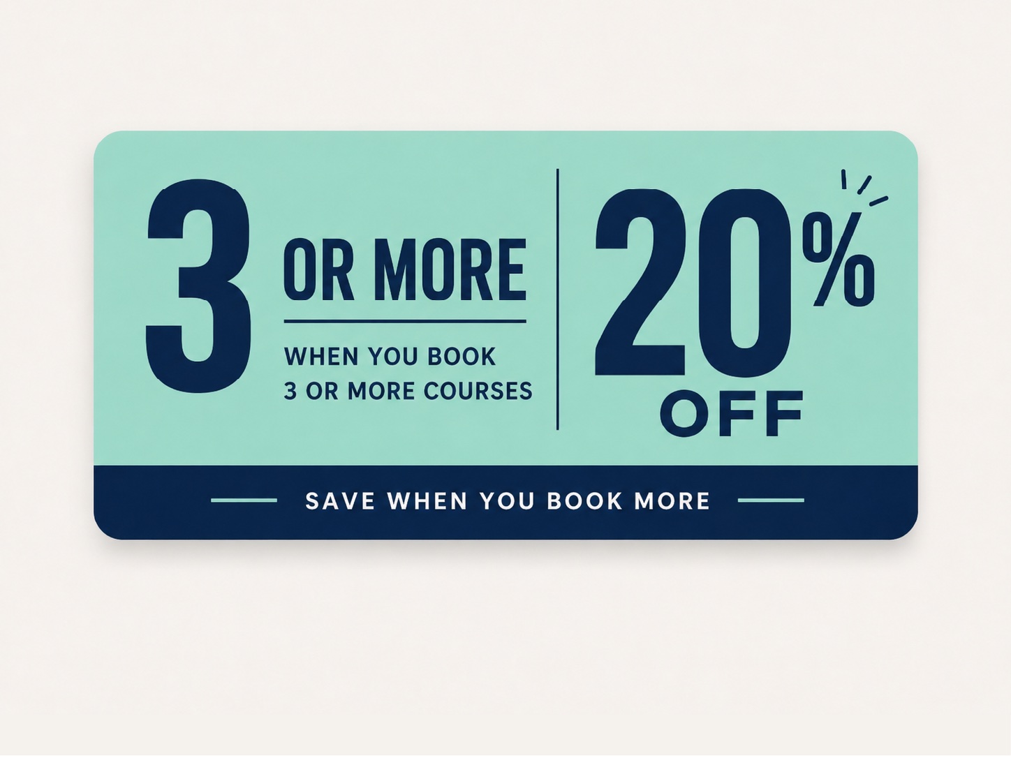 20% OFF 3 OR MORE COURSES